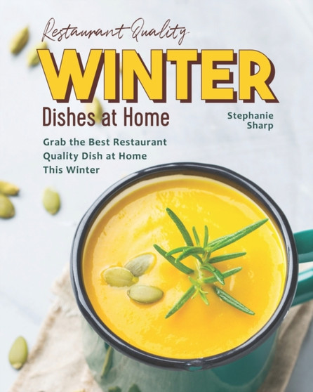 Restaurant Quality Winter Dishes at Home : Grab the Best Restaurant Quality Dish at Home This Winter