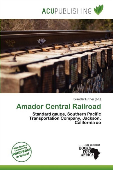 Amador Central Railroad by Evander Luther - Paperback