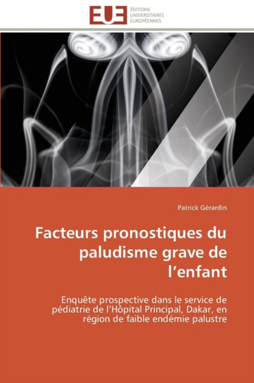 Facteurs Pronostiques Du Paludisme Grave de L Enfant by Gerardin-P - Paperback