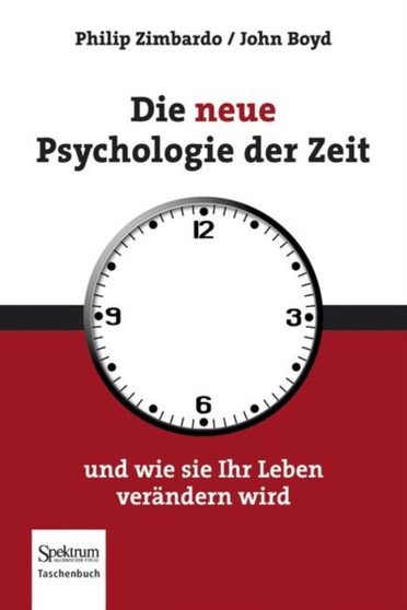 Die neue Psychologie der Zeit : und wie sie Ihr Leben verandern wird by Philip G. Zimbardo - Paperback