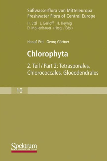 Susswasserflora von Mitteleuropa, Bd. 10: Chlorophyta II : Tetrasporales, Chlorococcales, Gloeodendrales : 10 by Hanus Ettl - Paperback