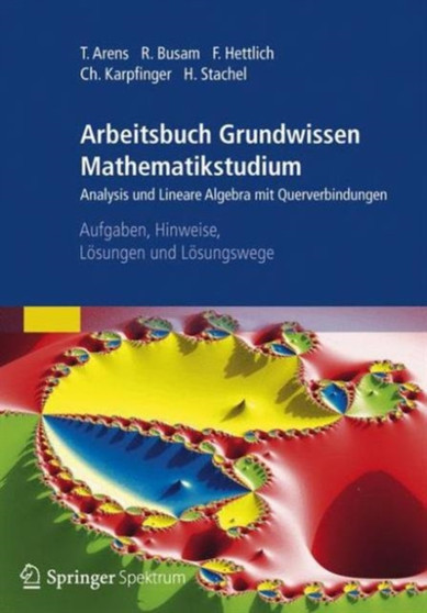 Arbeitsbuch Grundwissen Mathematikstudium - Analysis und Lineare Algebra mit Querverbindungen : Aufgaben, Hinweise, Losungen und Losungswege by Tilo Arens - Paperback