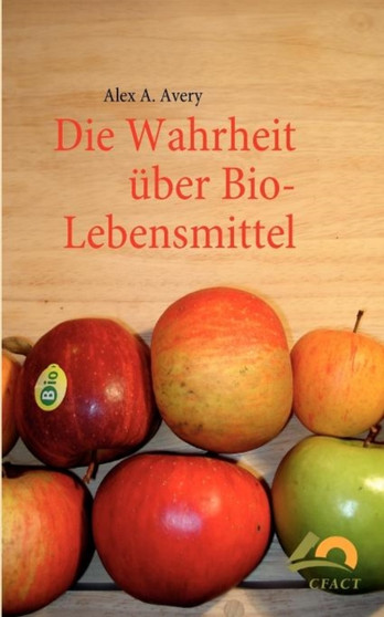 Die Wahrheit Ber Bio-Lebensmittel by Alex A Avery - Paperback