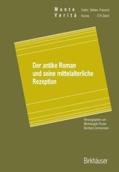 Der antike Roman und seine mittelalterliche Rezeption by Michelangelo Picone - Hardback
