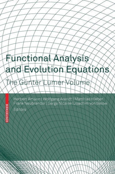 Functional Analysis and Evolution Equations : The Gunter Lumer Volume by Herbert Amann - Hardback