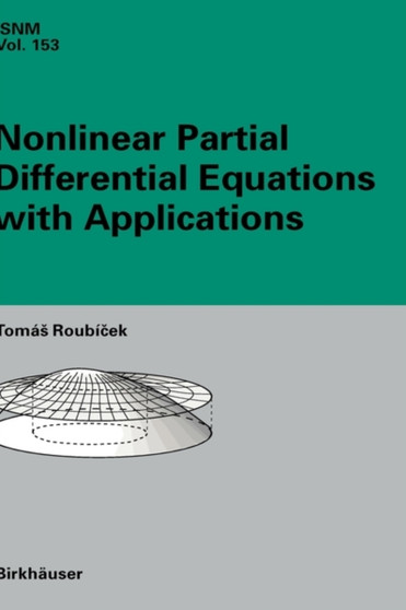 Nonlinear Partial Differential Equations with Applications : v.153 by Tomas Roubicek - Hardback