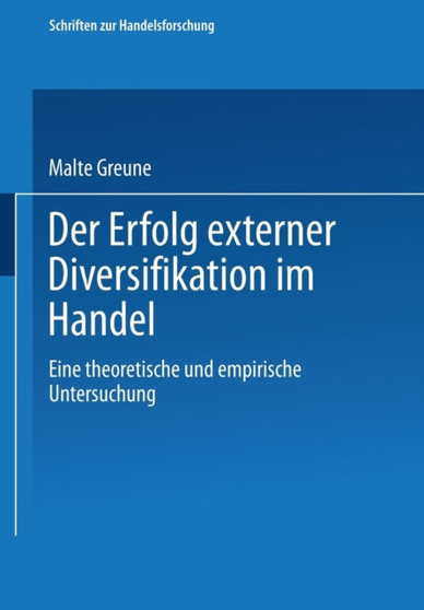 Der Erfolg externer Diversifikation im Handel : Eine theoretische und empirische Untersuchung : 90 by Malte Greune - Paperback Der Erfolg externer Diversifikation im Handel : Eine theoretische und empirische Untersuchung : 90 by Malte Greune - Paperback