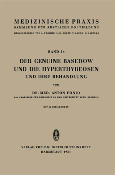 Der Genuine Basedow und die Hyperthyreosen und ihre Behandlung : 34 by A. Fonio - Hardback