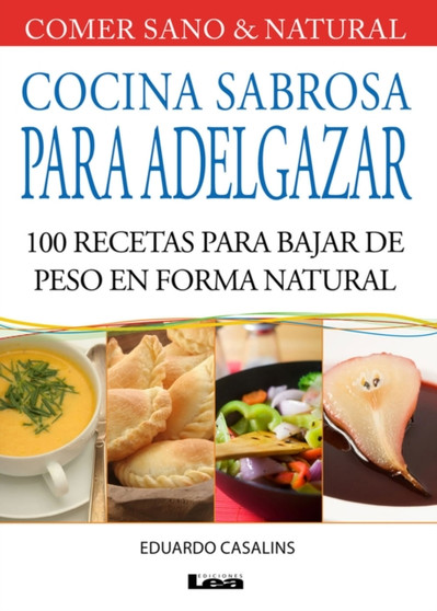 Cocina sabrosa para adelgazar : 100 recetas para bajar de peso en forma natural