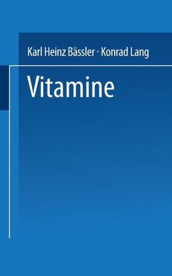 Vitamine : Eine Einfuhrung fur Studierende der Medizin, Biologie, Chemie, Pharmazie und Ernahrungswissenschaft by Karl Heinz Bassler Konrad Lang - Paperback