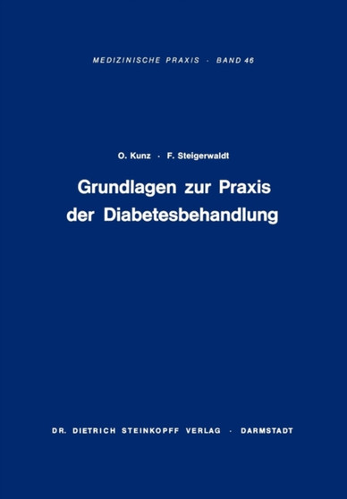 Grundlagen zur Praxis der Diabetesbehandlung : Diagnostik, Komplikationen, Spatschaden : 46 by Otto Kunz - Paperback