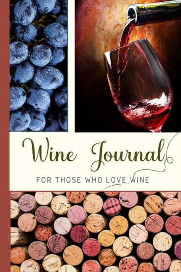 Wine Journal For Those Who Love Wine : Wine Log Record Your Experience With Wine Tasting Wine Journal Tasting Notes Gifts For Wine Lovers