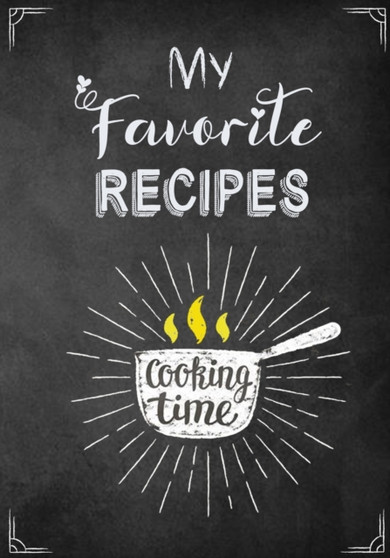 My Favorite Recipes : A Family Blank Recipe Cookbook To Write In