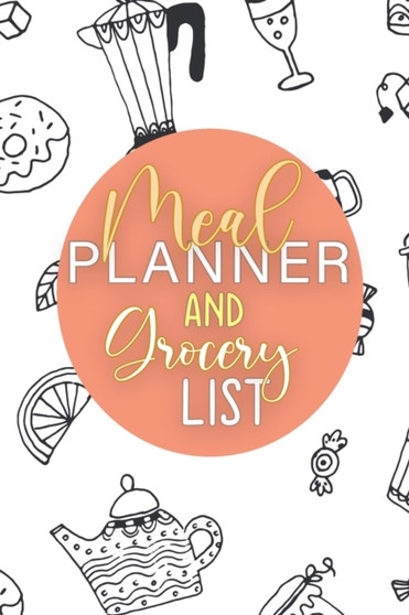 Meal Planner And Grocery List : 52 Weeks Meal Planner With Weekly Grocery Shopping List (Food Journals and Meal Planners)
