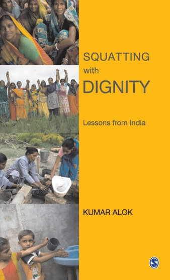 Squatting with Dignity : Lessons from India by Kumar Alok - Hardback