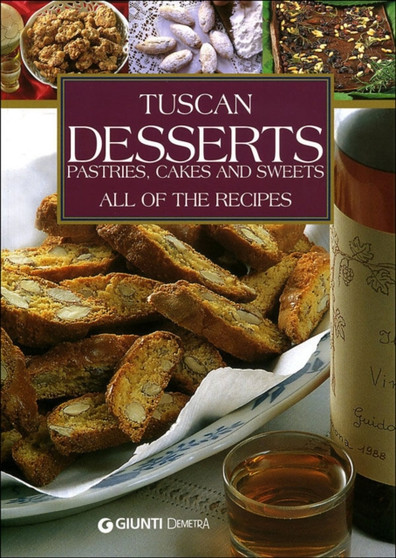 Tuscan Desserts : Pastries, Cakes and Sweets