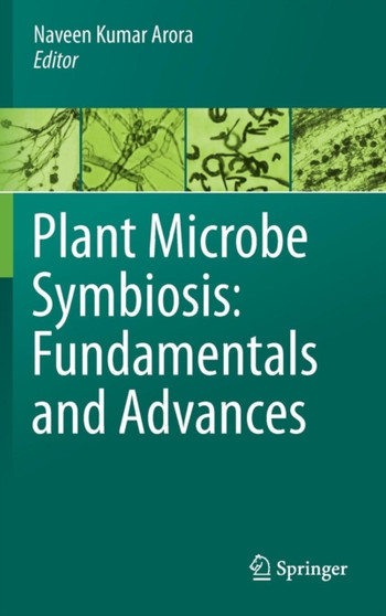 Plant Microbe Symbiosis: Fundamentals and Advances by Naveen Kumar Arora - Hardback