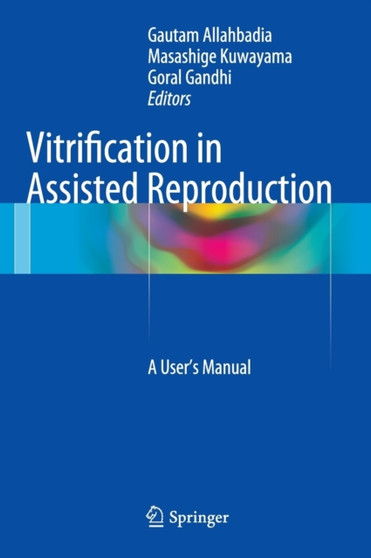 Vitrification in Assisted Reproduction : A User's Manual by Gautam Allahbadia - Hardback