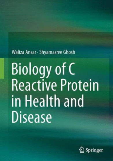 Biology of C Reactive Protein in Health and Disease by Waliza Ansar - Hardback