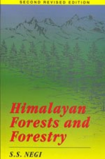Himalayan Forests and Forestry by S.S. Negi - Hardback
