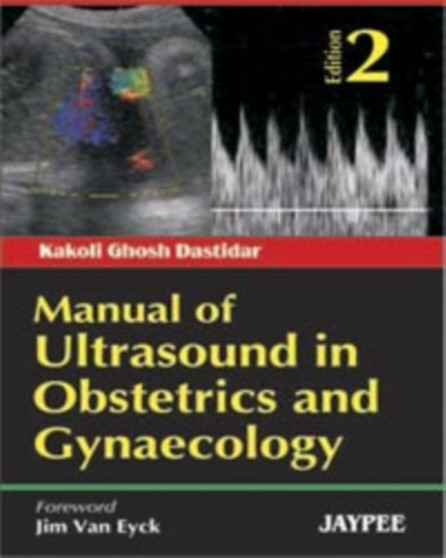 Manual of Ultrasound in Obstetrics and Gynecology by Kakoli Ghosh Dastidar - Paperback