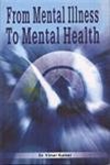 From Mental Illness to Mental Health by Dr.Vimal Kumar - Paperback From Mental Illness to Mental Health by Dr.Vimal Kumar - Paperback
