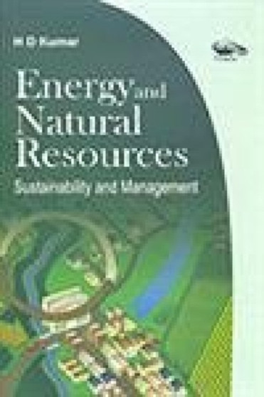 Energy and Natural Resources : Sustainability and Management by H.D. Kumar - Paperback