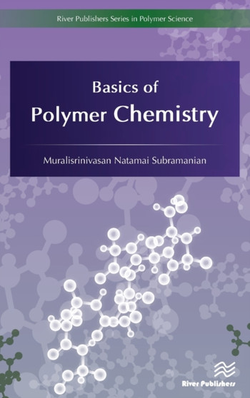 Basics of Polymer Chemistry by Muralisrinivasan Natamai Subramanian - Hardback