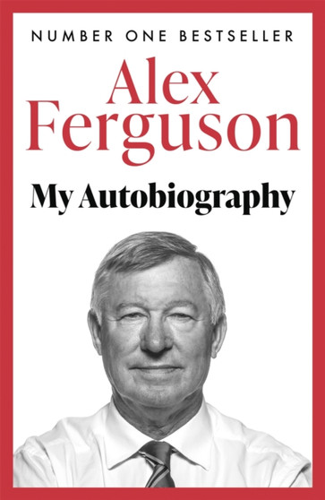 ALEX FERGUSON My Autobiography : The autobiography of the legendary Manchester United manager by Alex Ferguson - Paperback