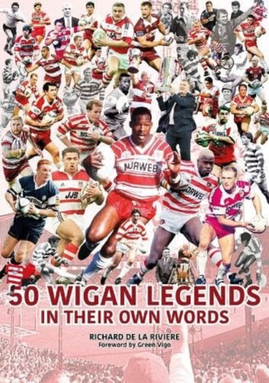 50 Wigan Legends in Their Own Words by Richard de la Riviere - Paperback