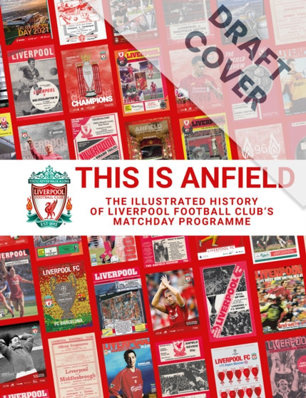 This is Anfield : The Illustrated History of Liverpool Football Club's Matchday Programme by Liverpool FC - Hardback