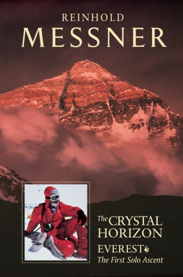 Crystal Horizon: Everest : The first Solo Ascent by Reinhold Messner - Paperback