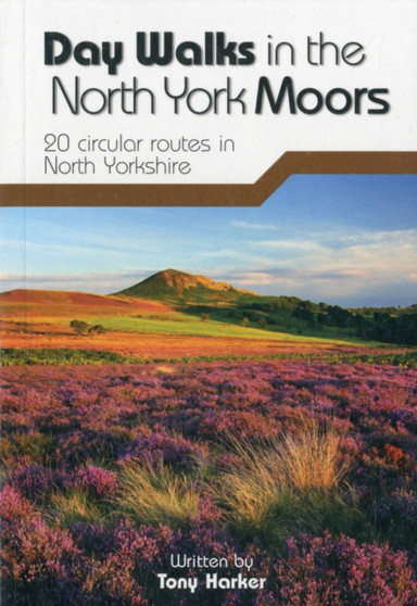 Day Walks in the North York Moors : 20 circular routes in North Yorkshire by Tony Harker - Paperback