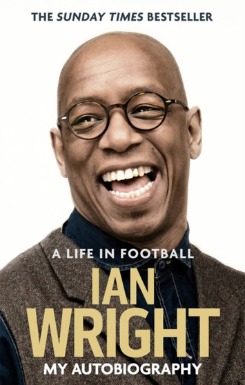 A Life in Football: My Autobiography by Ian Wright - Paperback