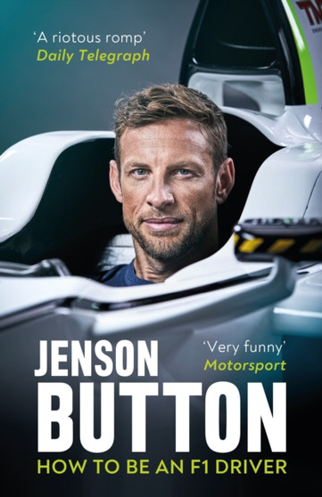 How To Be An F1 Driver : My Guide To Life In The Fast Lane by Jenson Button - Paperback