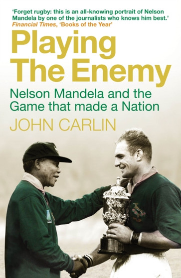 Playing the Enemy : Nelson Mandela and the Game That Made a Nation by John Carlin - Paperback