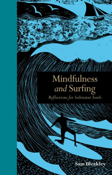 Mindfulness and Surfing : Reflections for Saltwater Souls by Sam Bleakley - Hardback