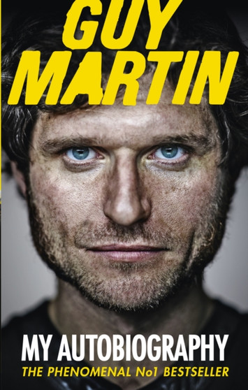 Guy Martin: My Autobiography by Guy Martin - Paperback