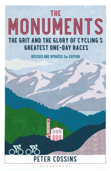 The Monuments 2nd edition : The Grit and the Glory of Cycling's Greatest One-Day Races by Peter Cossins - Paperback