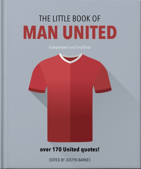 The Little Book of Man United : Over 170 United quotes by Orange Hippo! - Hardback