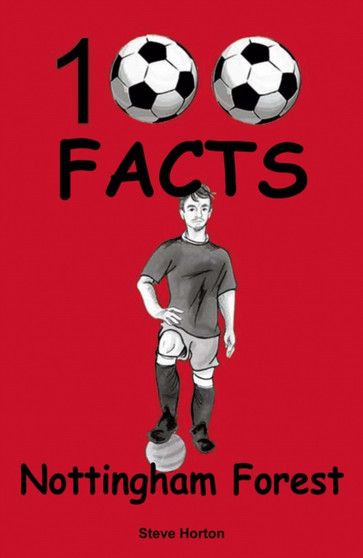 Nottingham Forest - 100 Facts by Steve Horton - Paperback
