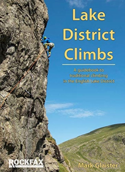 Lake District Climbs : A guidebook to traditional climbing in the English Lake District by Mark Glaister - Paperback