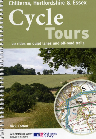 Cycle Tours Chilterns, Hertfordshire & Essex : 20 Rides on Quiet Lanes and Off-road Trails by Nick Cotton - Paperback