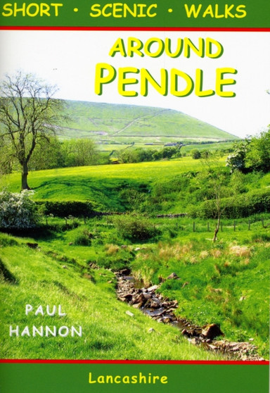 Around Pendle : Short Scenic Walks : No. 16 by Paul Hannon - Paperback