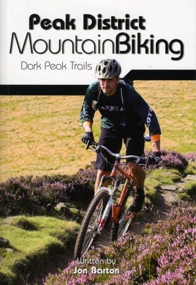 Peak District Mountain Biking : Dark Peak Trails by Jon Barton - Paperback