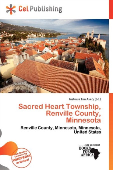 Sacred Heart Township, Renville County, Minnesota by Iustinus Tim Avery - Paperback