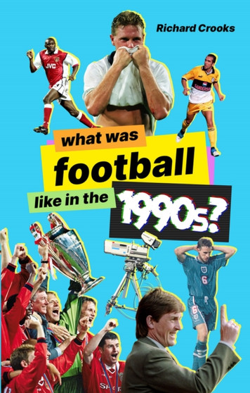 What Was Football Like in the 1990s? by Richard Crooks - Paperback