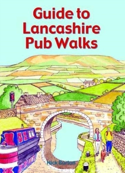 Guide to Lancashire Pub Walks by Nick Burton - Paperback