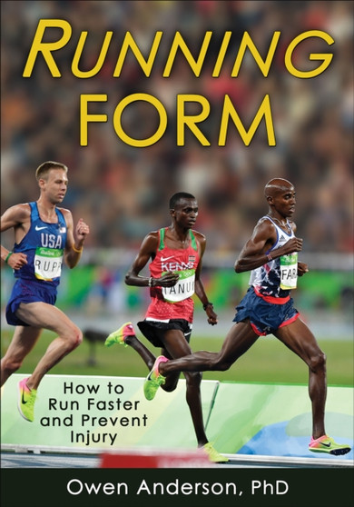 Running Form : How to Run Faster and Prevent Injury by Owen Anderson - Paperback