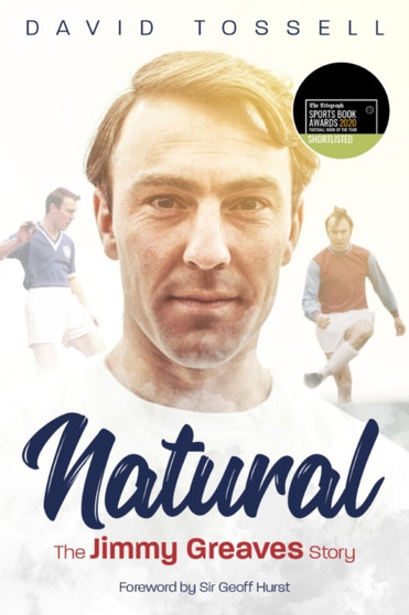 Natural : The Jimmy Greaves Story by David Tossell - Hardback